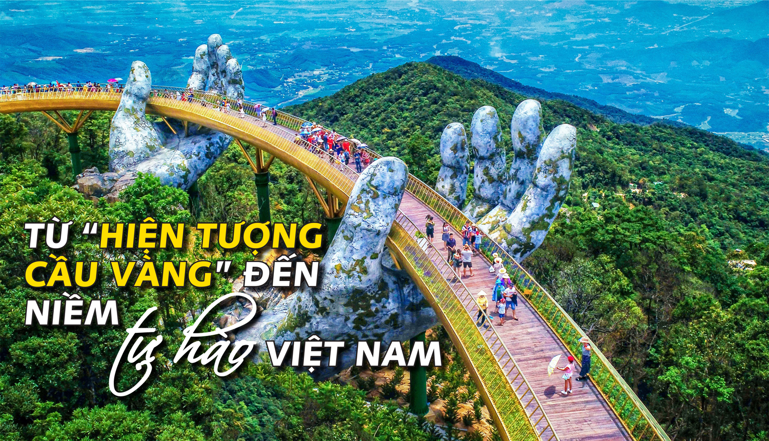 "Cầu Vàng" - Biểu tượng du lịch Việt Nam trên bản đồ thế giới